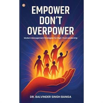 Empower, Don't Overpower