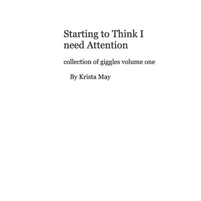 Starting to think I need attention