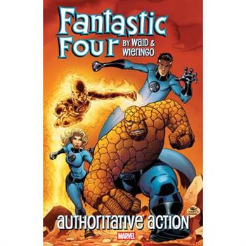 Fantastic Four by Waid & Wieringo: Authoritative Action