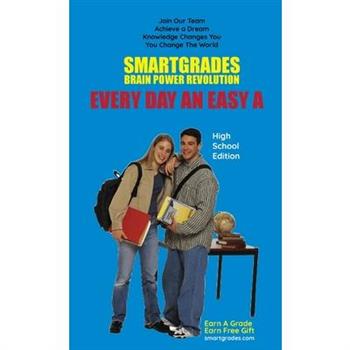 EVERY DAY AN EASY A Study Skills High School Edition SMARTGRADES BRAIN POWER REVOLUTION
