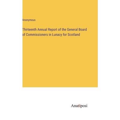 Thirteenth Annual Report of the General Board of Commissioners in Lunacy for Scotland