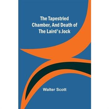 The Tapestried Chamber, And Death of the Laird's Jock