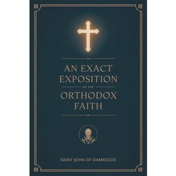An Exact Exposition of the Orthodox Faith