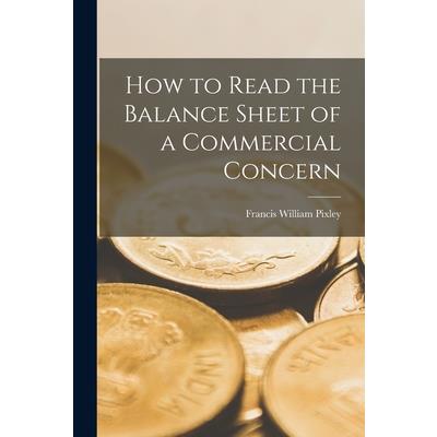 How to Read the Balance Sheet of a Commercial Concern