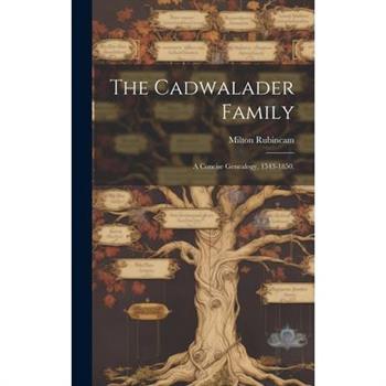 The Cadwalader Family; a Concise Genealogy, 1543-1850.