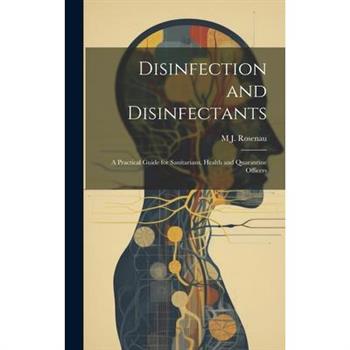 Disinfection and Disinfectants; a Practical Guide for Sanitarians, Health and Quarantine Officers