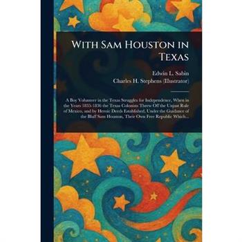 With Sam Houston in Texas