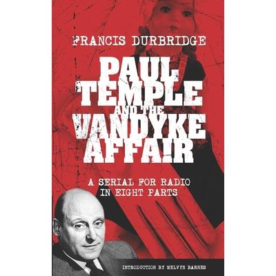 Paul Temple and the Vandyke Affair (Scripts of the eight part radio serial)