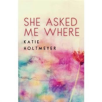 She Asked Me Where