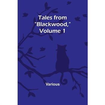 Tales from ”Blackwood,” Volume 1