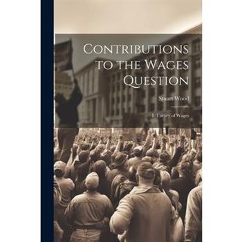 Contributions to the Wages Question