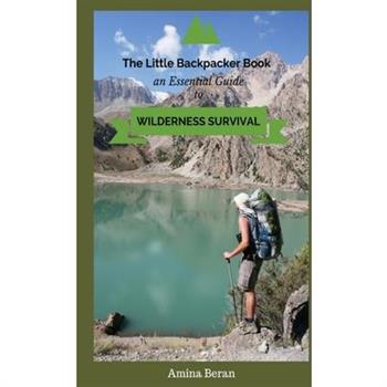 The Little Backpacker Book-An Essential Guidebook to Wilderness Survival