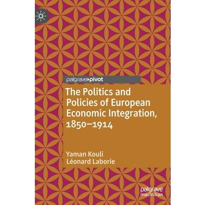 The Politics and Policies of European Economic Integration, 1850-1914