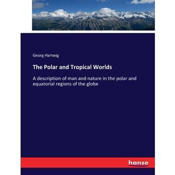 The Polar and Tropical Worlds