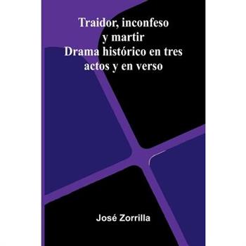 Traidor, Inconfeso Y Martir