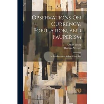 Observations On Currency, Population, and Pauperism