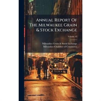 Annual Report Of The Milwaukee Grain & Stock Exchange
