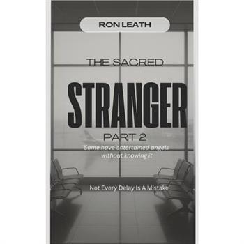 The Sacred Stranger Part 2