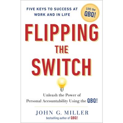 Flipping the Switch...: Unleashing the Power of Personal Accountability Using th