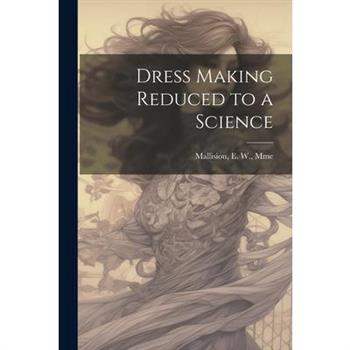 Dress Making Reduced to a Science