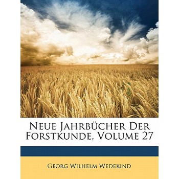 Neue Jahrbucher Der Forstkunde, Sieben Und Zwanzigstes Heft