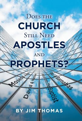 Does the Church Still Need Apostles and Prophets? Does the Church Still Need Apostles and Prophets?