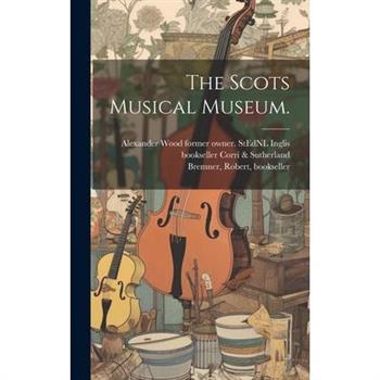 The Scots Musical Museum.