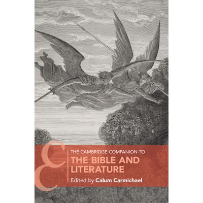 The Cambridge Companion to the Bible and LiteratureTheCambridge Companion to the Bible and
