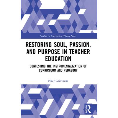 Restoring Soul, Passion, and Purpose in Teacher Education