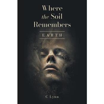 Where The Soil Remembers