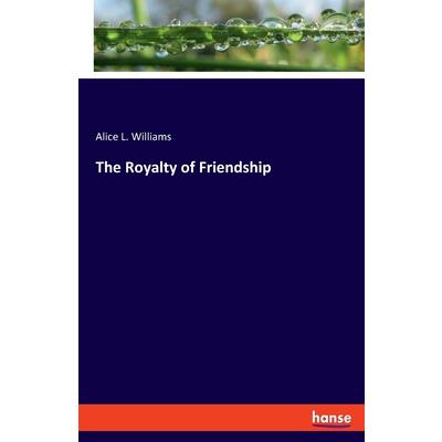The Royalty of Friendship