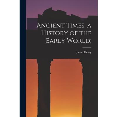 Ancient Times, a History of the Early World;