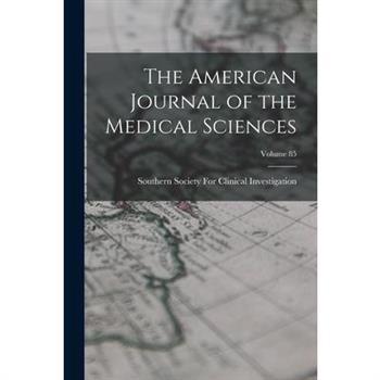 The American Journal of the Medical Sciences; Volume 85