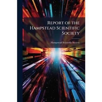 Report of the Hampstead Scientific Society