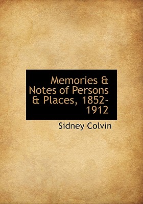 Memories & Notes of Persons & Places, 1852-1912