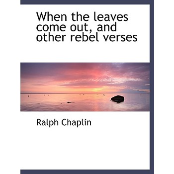 When the Leaves Come Out, and Other Rebel Verses
