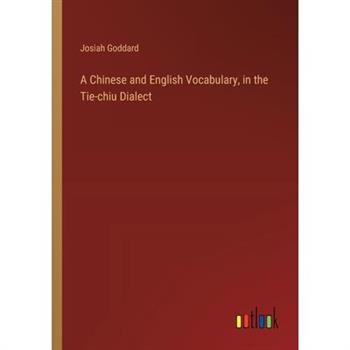 A Chinese and English Vocabulary, in the Tie-chiu Dialect