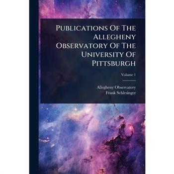 Publications Of The Allegheny Observatory Of The University Of Pittsburgh