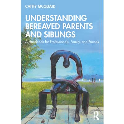 Understanding Bereaved Parents and Siblings