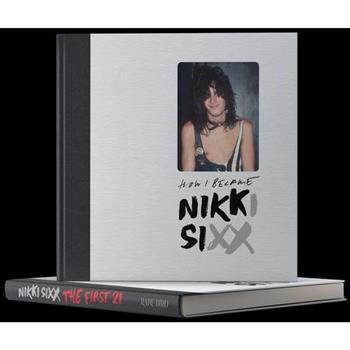 The First 21: How I Became Nikki Sixx [Deluxe Edition]