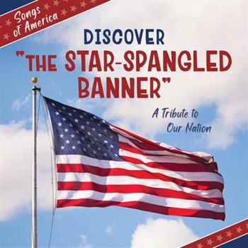 Discover the Star-Spangled Banner