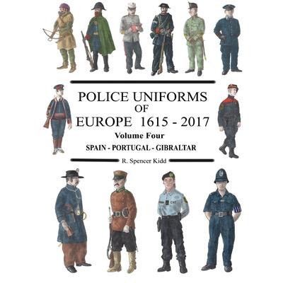 Police Uniforms of Europe 1615 - 2017 Volume Four