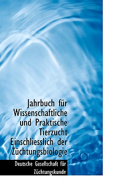 Jahrbuch Fur Wissenschaftliche Und Praktische Tierzucht Einschliesslich Der Zuchtungsbiologie