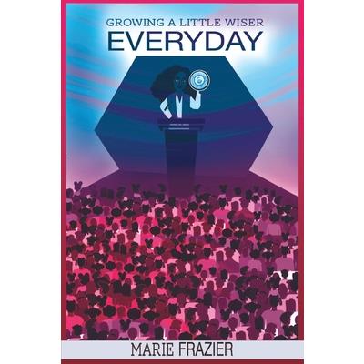 Growing A Little Wiser Every Day