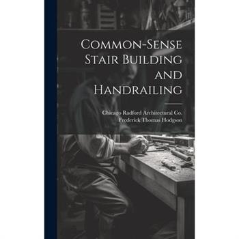 Common-Sense Stair Building and Handrailing