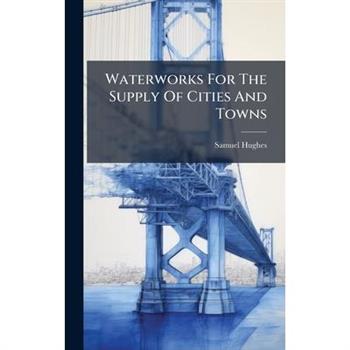 Waterworks For The Supply Of Cities And Towns