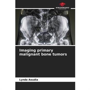 Imaging primary malignant bone tumors