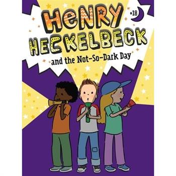 Henry Heckelbeck and the Not-So-Dark Day
