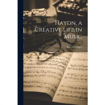 Haydn, a Creative Life in Music
