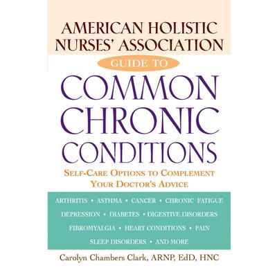 American Holistic Nurses’ Association Guide to Common Chronic Conditions